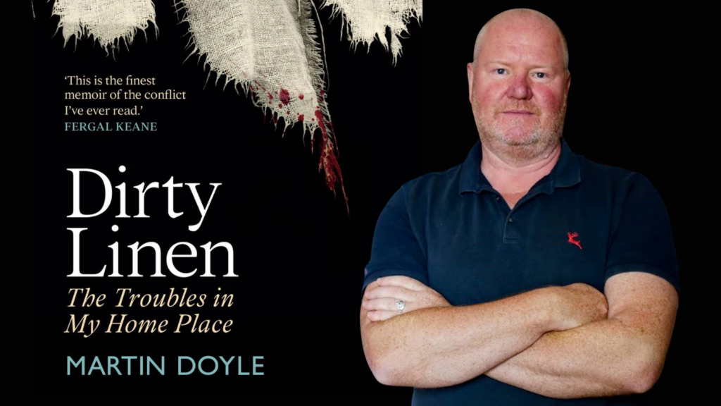 Martin Doyle:  UK Book Launch “Dirty Linen – The Troubles in My Home Place”