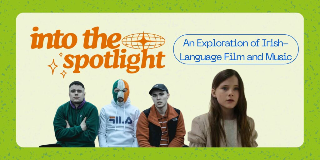 Into The Spotlight: An Exploration of Irish-Language Film and Music