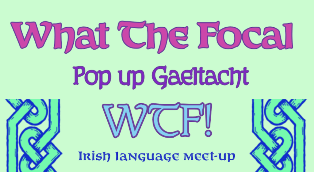 What The Focal – Irish Language Meet-Up in London | Play Games, Learn & Share Gaeilge