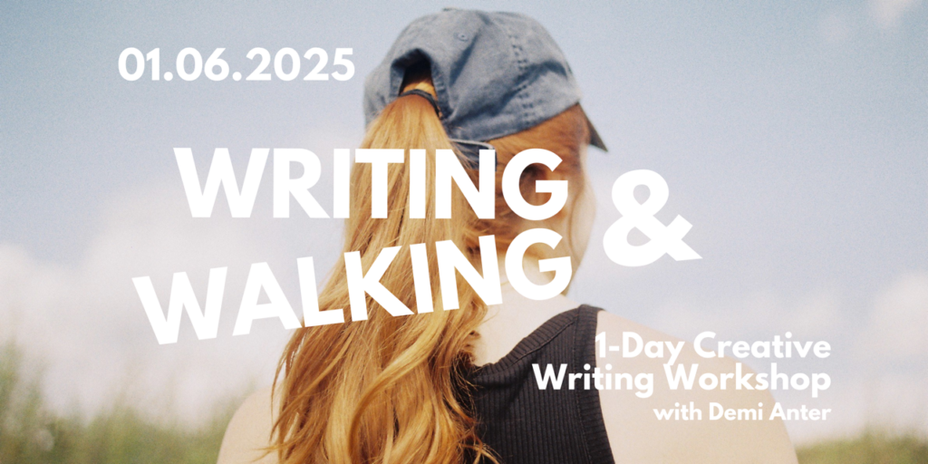 Walking & Writing, 1-Day Creative Writing Workshop with Demi Anter