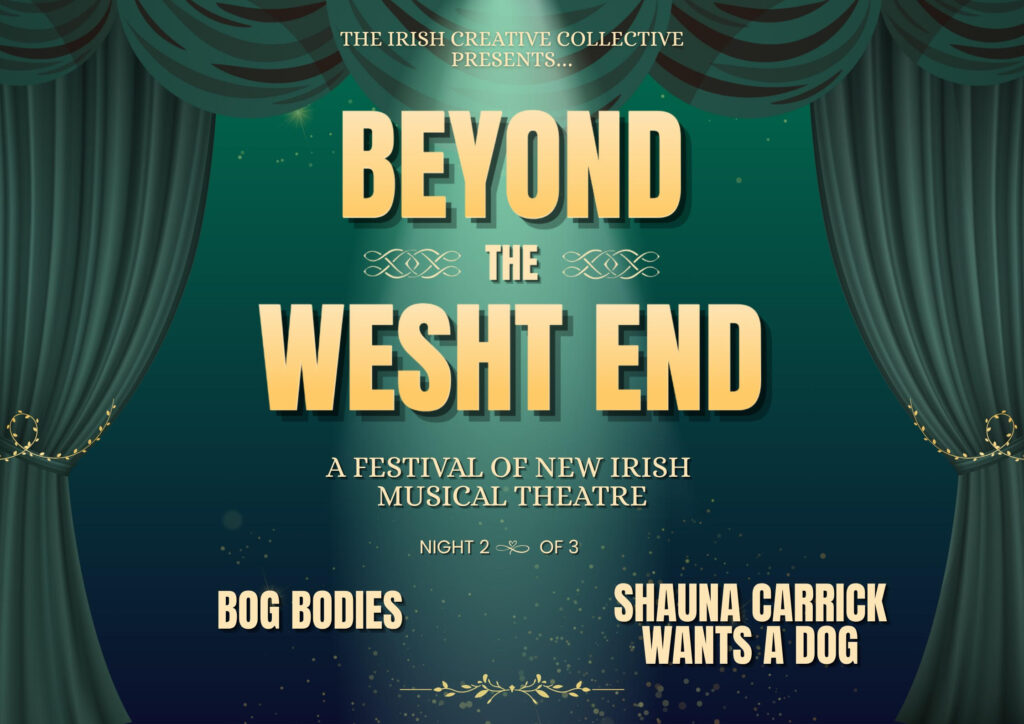 Irish Creative Collective London Presents: Beyond The Wesht End