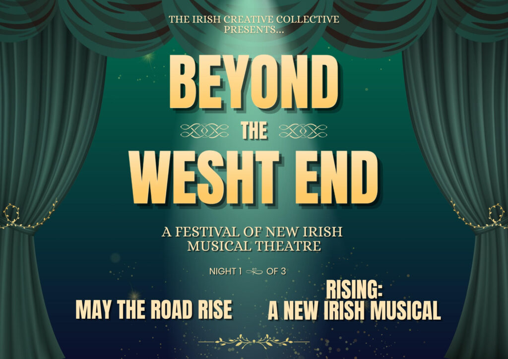 Irish Creative Collective London Presents: Beyond The Wesht End