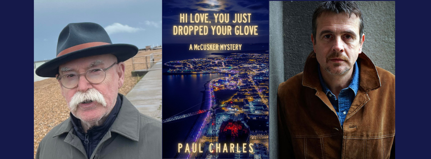 Crime Writer Paul Charles is In-Conversation with best selling author Mark Billingham; To mark the launch of Paul’s latest novel “Hi Love You Just Dropped Your Glove”