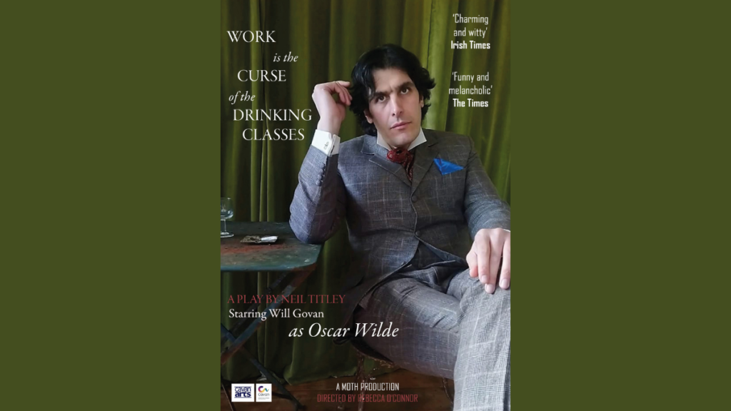 “Work is The Curse of the Drinking Classes” A Theatre Play about Oscar Wilde